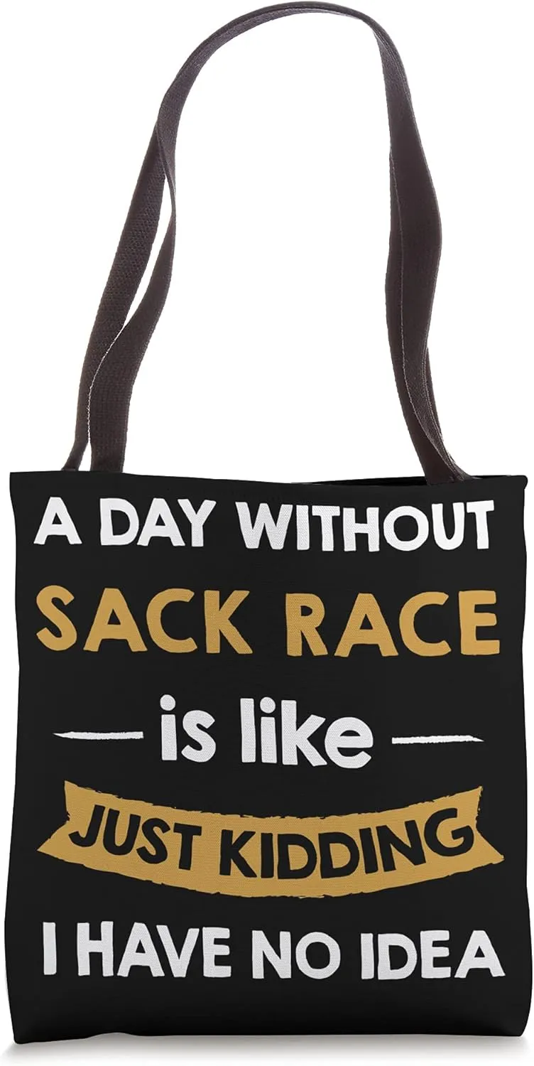 A Day Without Sack race is Like Just Kidding Competitor Tote Bag
