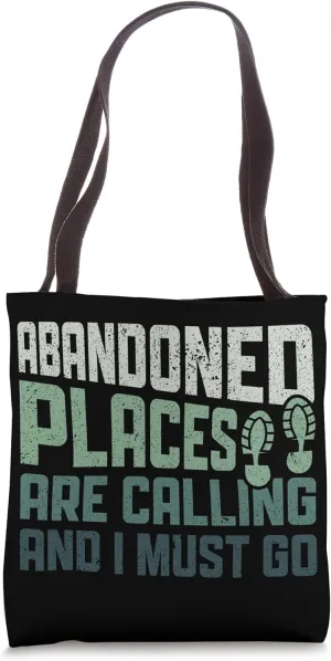 Abandoned Places are Calling - Urban Explorer Urbexer Tote Bag