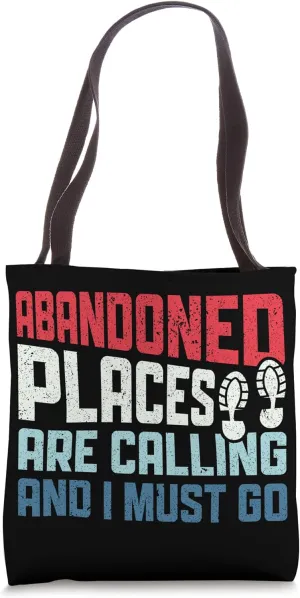 Abandoned Places are Calling - Urban Explorer Urbexer Tote Bag
