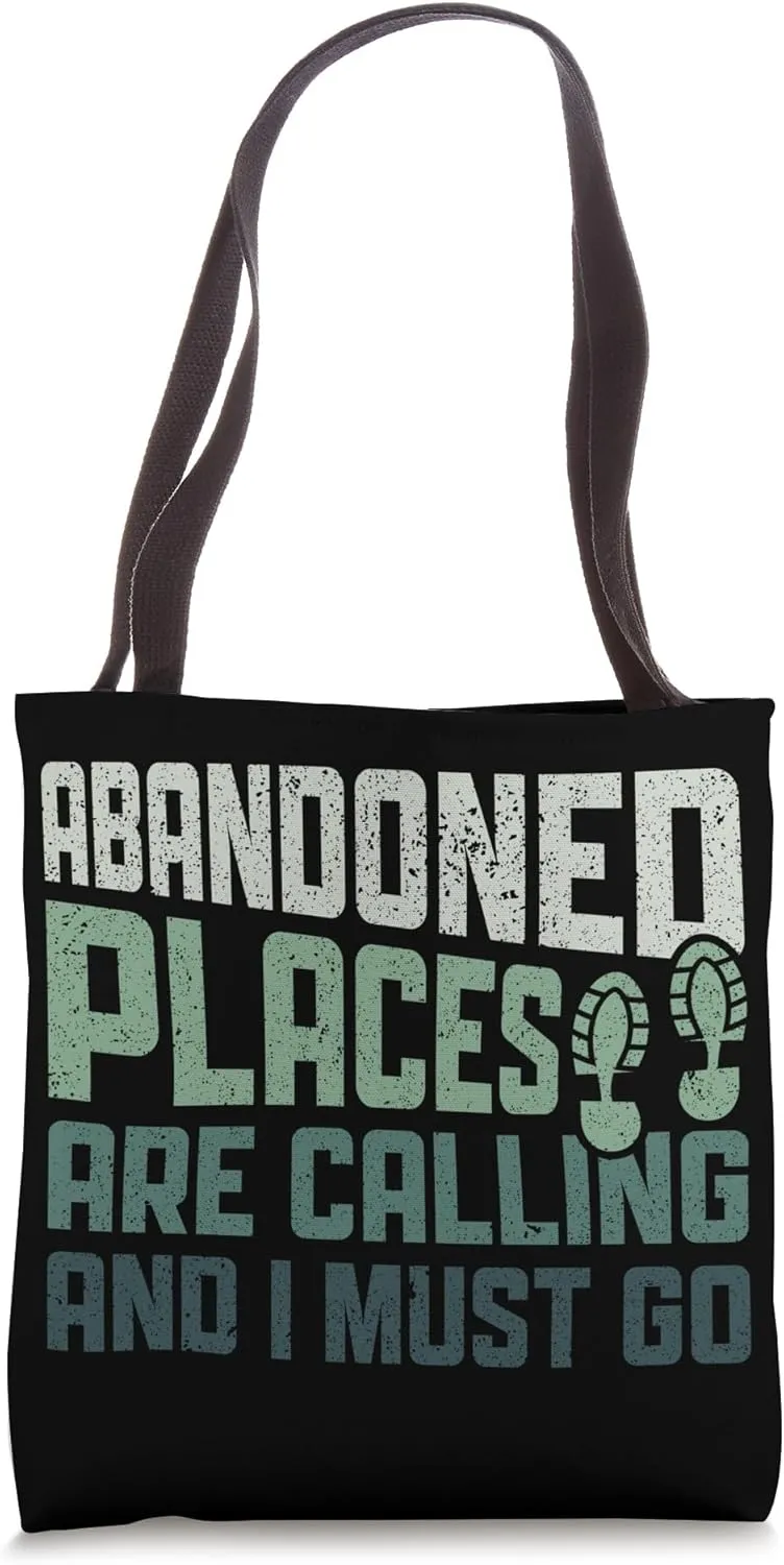 Abandoned Places are Calling - Urban Explorer Urbexer Tote Bag
