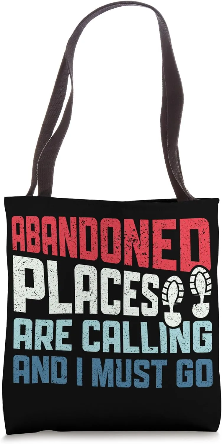 Abandoned Places are Calling - Urban Explorer Urbexer Tote Bag
