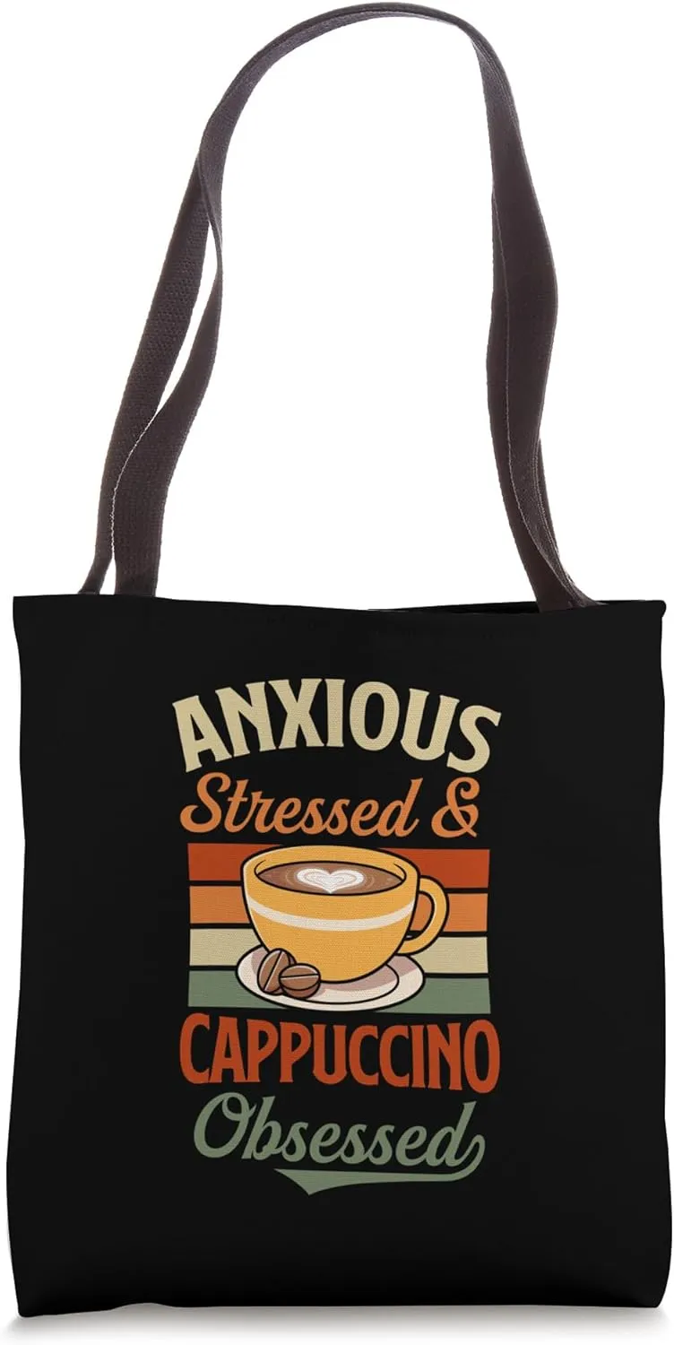 Anxious Stressed And Cappuccino Obsessed Tote Bag