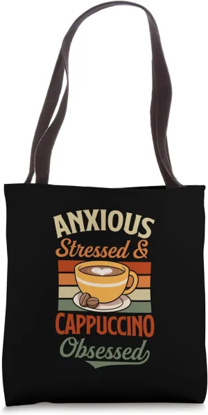 Anxious Stressed And Cappuccino Obsessed Tote Bag