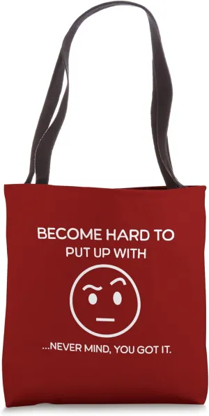 Become Hard To Put Up With Tote Bag