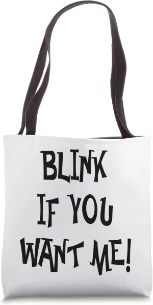 Blink If You Want Me Funny Flirting Sarcastic Pick Up Line Tote Bag