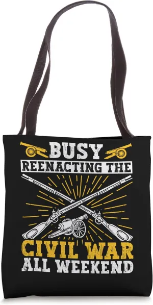 Busy Civil War Reenactment Weekend Civil War Reenactor Tote Bag