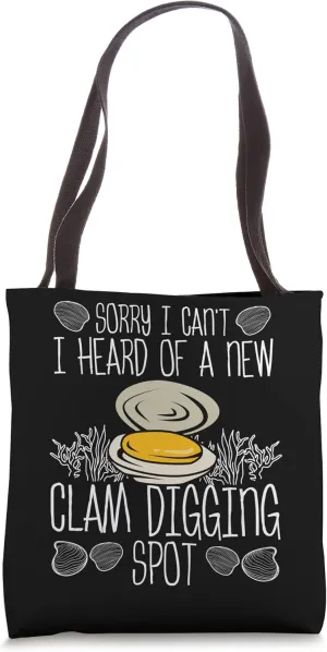 Clam Digger Sorry heard of a new Clamming Spot Clam Digging Tote Bag