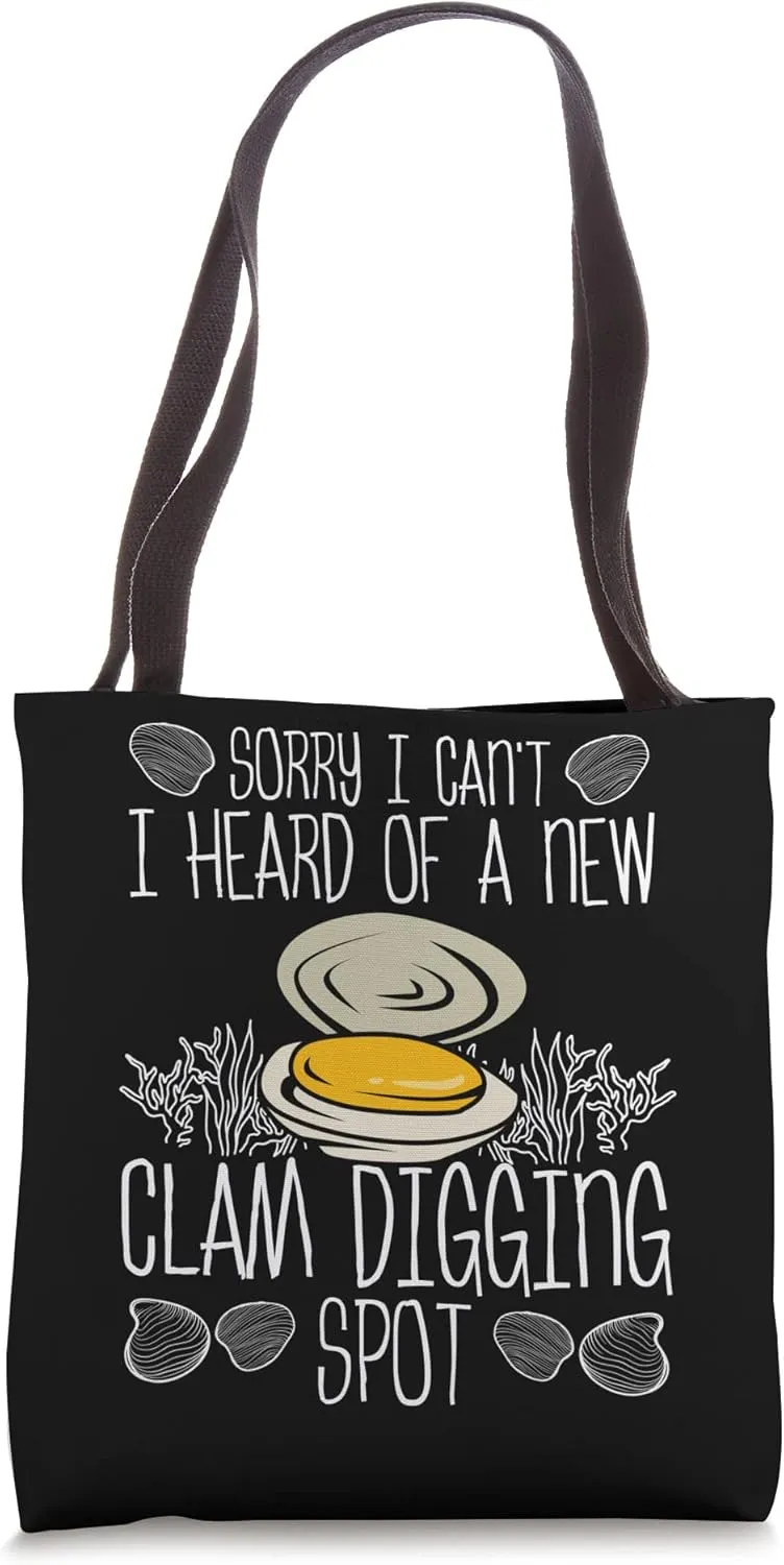 Clam Digger Sorry heard of a new Clamming Spot Clam Digging Tote Bag