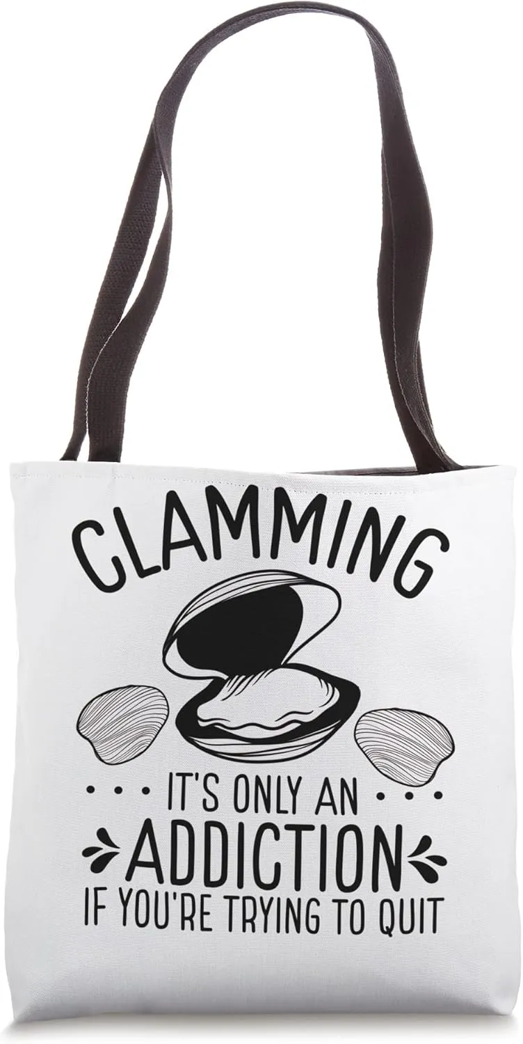 Clam Digging Funny Clam Digger Clamming Addiction Clams Tote Bag