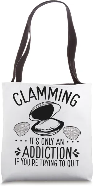 Clam Digging Funny Clam Digger Clamming Addiction Clams Tote Bag