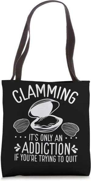 Clam Digging Funny Clam Digger Clamming Addiction Clams Tote Bag