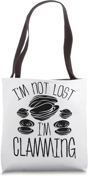 Clam Digging Im not lost Im clamming Clam Diggger Tote Bag
