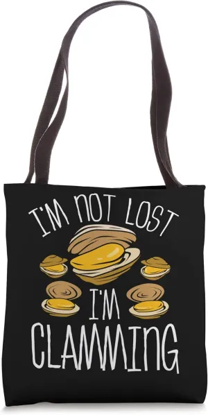 Clam Digging Im not lost Im clamming Clam Diggger Tote Bag