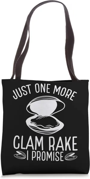 Clam Digging Just one more clamming Rake I promise Digger Tote Bag