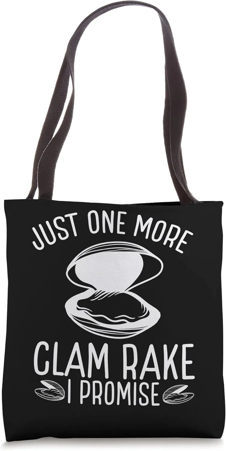Clam Digging Just one more clamming Rake I promise Digger Tote Bag