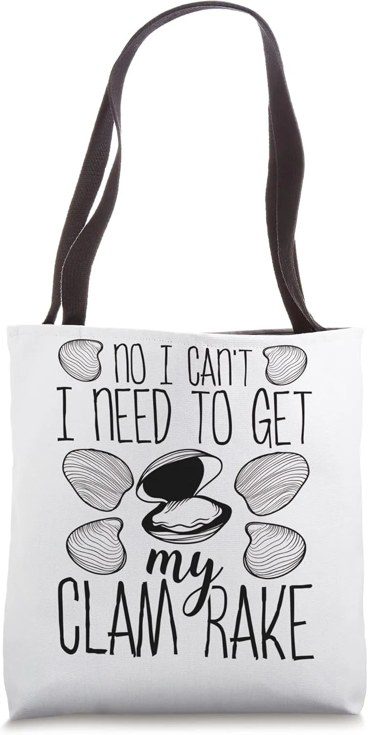 Clam Digging Sorry I need to get my Clam Rake Clamming Tote Bag