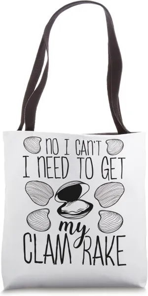 Clam Digging Sorry I need to get my Clam Rake Clamming Tote Bag
