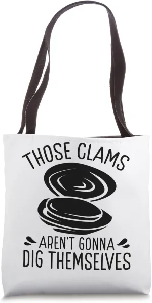 Clamming Dig Themselves Funny Clam Digging Clam Digger Tote Bag