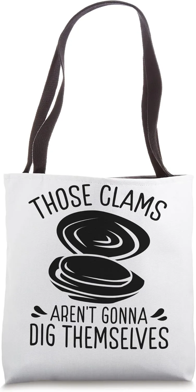 Clamming Dig Themselves Funny Clam Digging Clam Digger Tote Bag