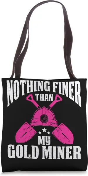 Coalminer Wife Girlfriend Gold Mining Gold Miner Tote Bag