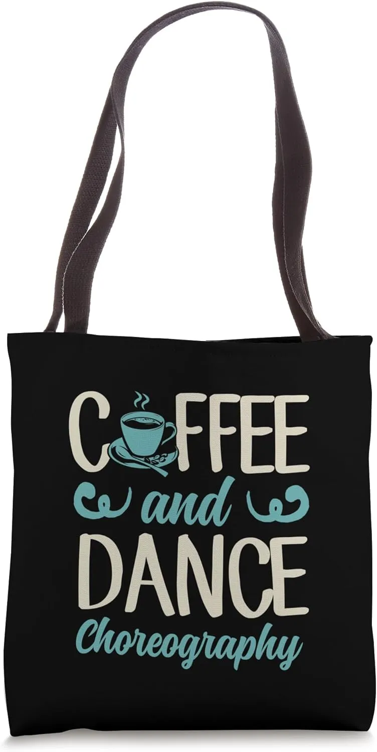 Coffee And Dance Choreography Dance Teacher Tote Bag