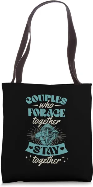 Couples Who Forage Together Stay Together Mushroomcore Tote Bag
