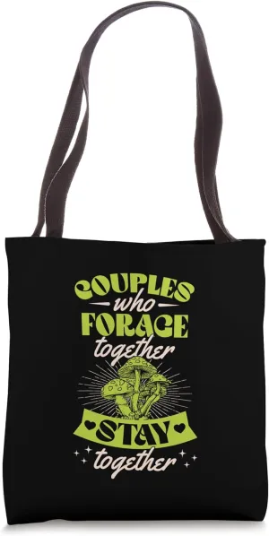 Couples Who Forage Together Stay Together Mushroomcore Tote Bag