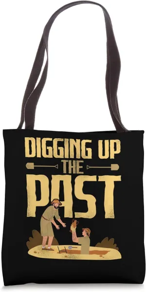 Digging Up The Past Artifact Digging Excavation Exploration Tote Bag