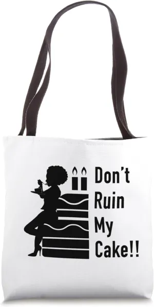 Don't Ruin My Cake Tote Bag