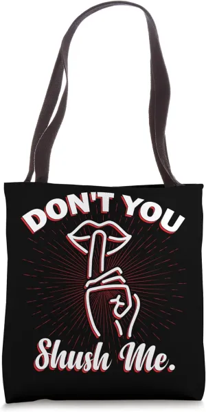 Don't You Shush Me - Women Feminist Tote Bag