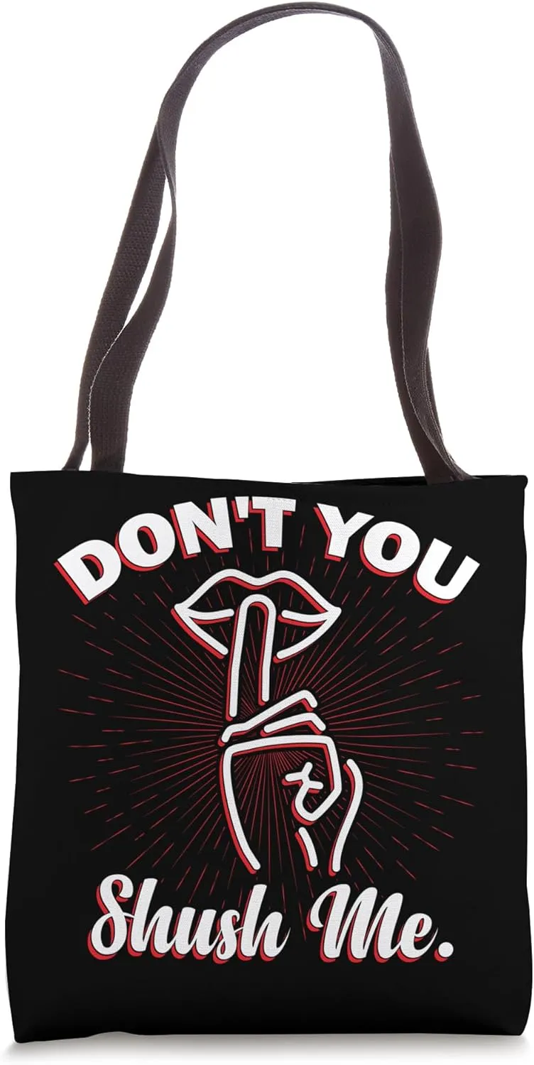 Don't You Shush Me - Women Feminist Tote Bag