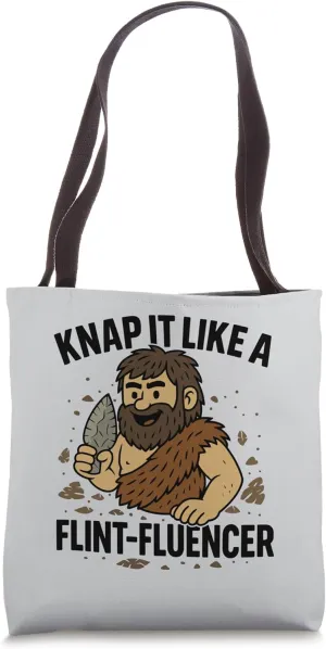 Flint Knapping Arrowheads Knap It Like A Flint-Fluencer Tote Bag
