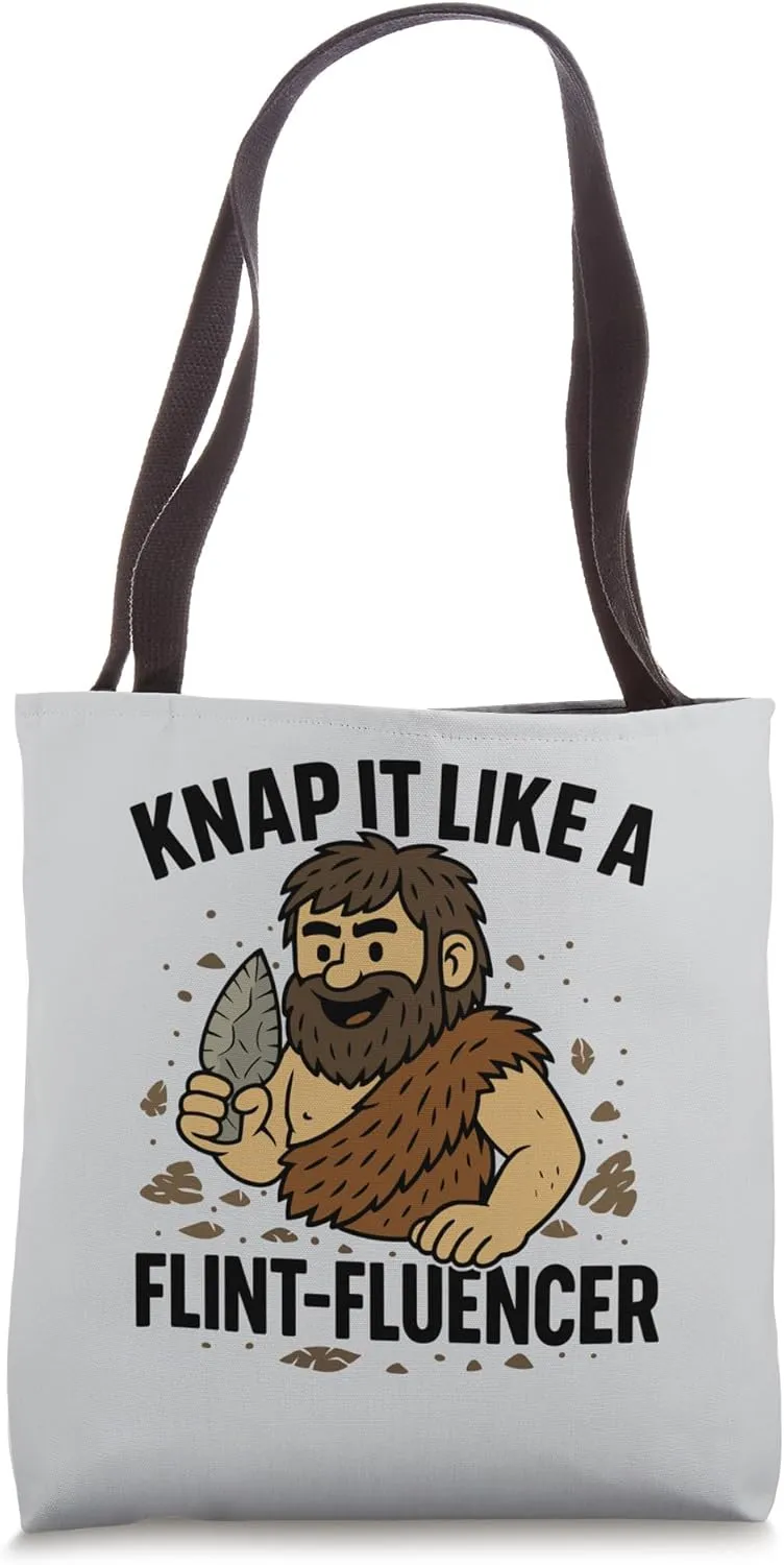 Flint Knapping Arrowheads Knap It Like A Flint-Fluencer Tote Bag