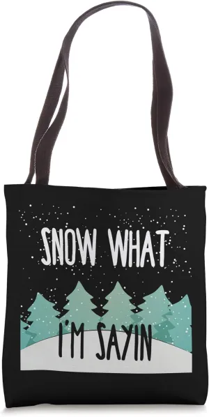 Funny Christmas Gift - Snow What I'm Sayin Snowfall Tote Bag
