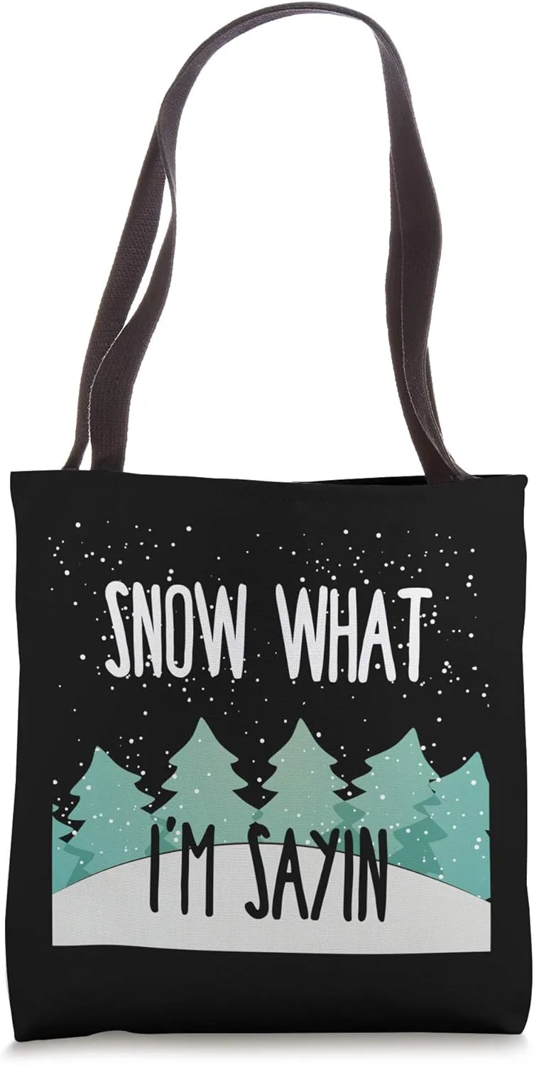 Funny Christmas Gift - Snow What I'm Sayin Snowfall Tote Bag