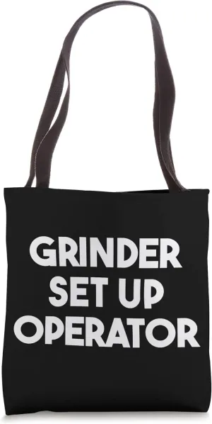 Grinder Set Up Operator Tote Bag