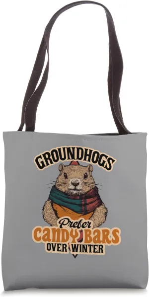 Groundhogs Prefer Candy Bar Over Winter Funny Groundhog Day Tote Bag