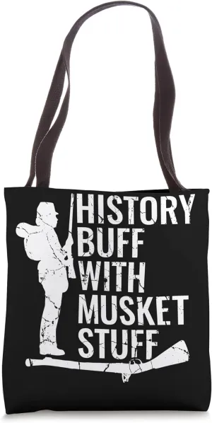 History Buff with Musket Stuff - Civil War Reenactment Tote Bag