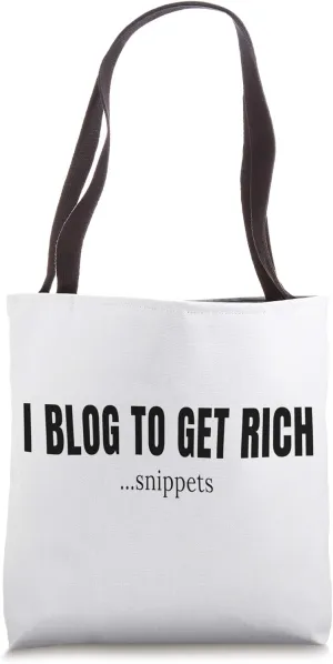 I Blog To Get Rich Snippets Funny Blogging Tote Bag