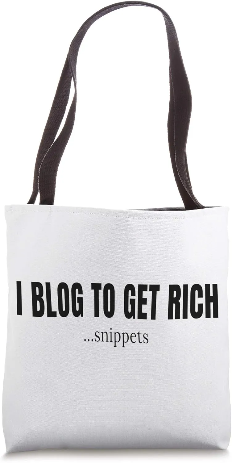 I Blog To Get Rich Snippets Funny Blogging Tote Bag