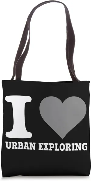 I Love Urban Exploring - Urban Explorer Abandoned Places Tote Bag