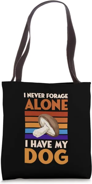 I Never Forage Alone I Have My Dog Funny Introvert Tote Bag