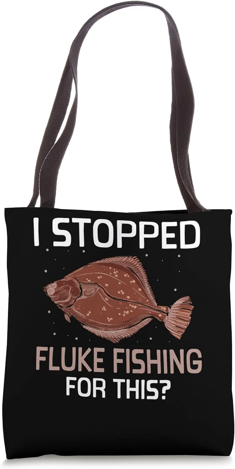 I Stopped Fluke Fishing for This? - Fluke Fishing Tote Bag