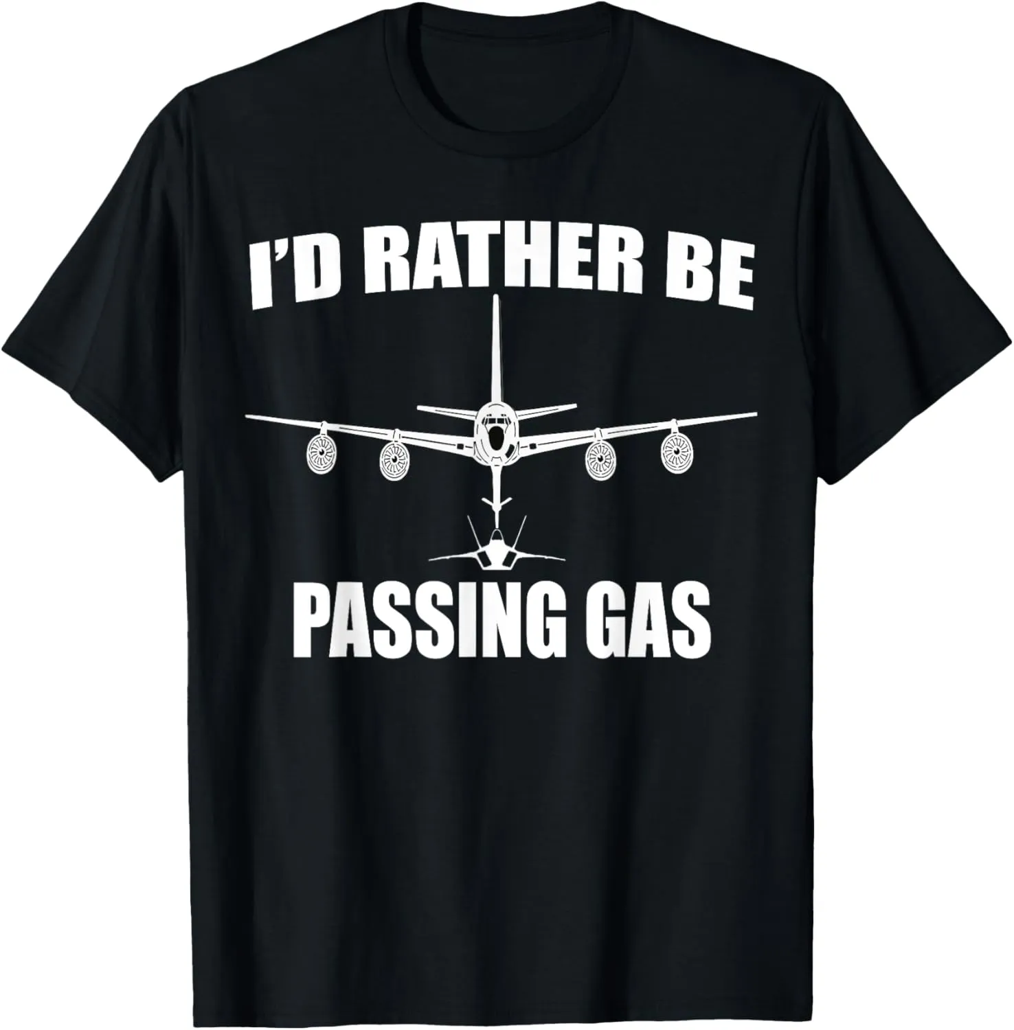 I'd Rather Be Passing Gas T Shirt: KC135 F22 Funny Aviation T-Shirt