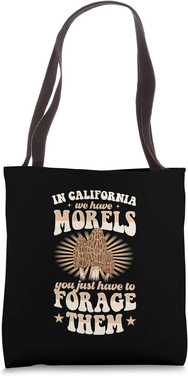 In California We Have Morels You Just Have To Forage Them Tote Bag
