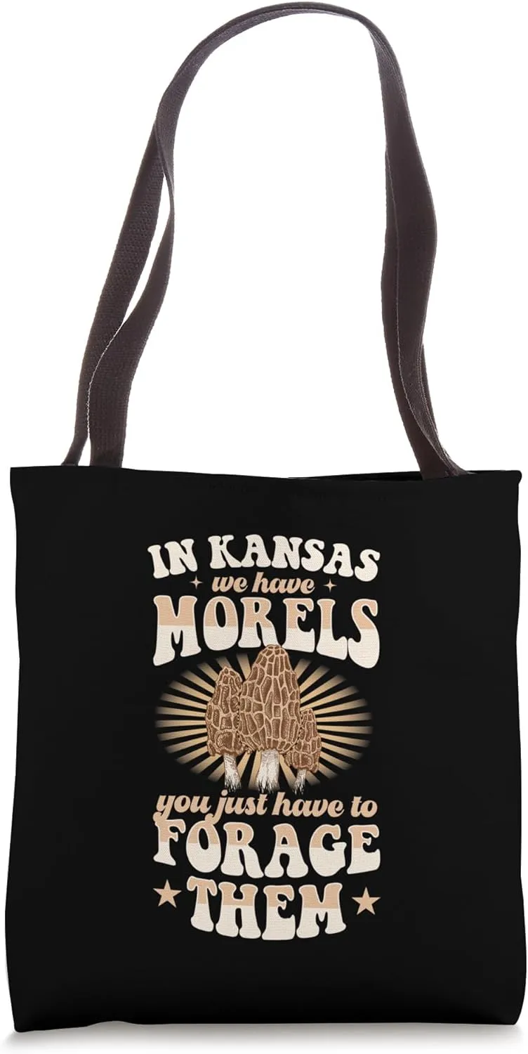 In Kansas We Have Morels You Just Have to Forage Them Tote Bag