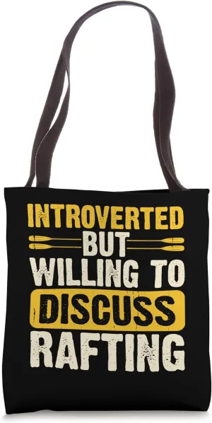 Introverted But Willing To Discuss Rafting Tote Bag