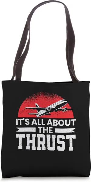 It's All About The Thrust Airplane Pilot Tote Bag