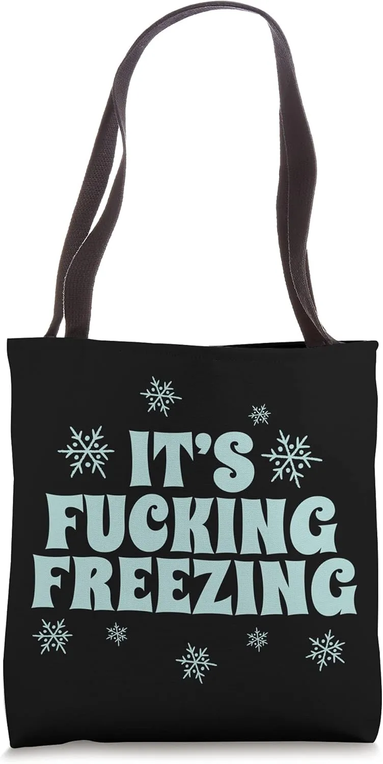It's Fucking Freezing Funny Haters of Cold Weather Snowflake Tote Bag