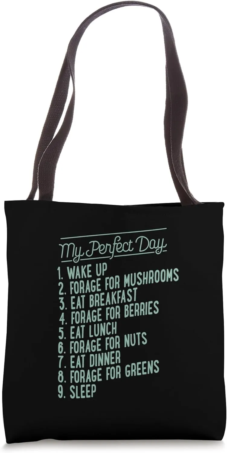 My Perfect Day Wake Up Forage For Mushrooms Sleep Tote Bag